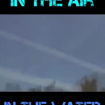 Chemtrail... In the Air... In the Water!