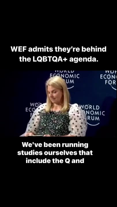 WEF admits they are behind the LGBTQA++++++++ agenda.