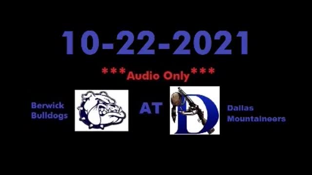 10-22-2021 - AUDIO ONLY - Berwick Bulldogs at Dallas Mountaineers