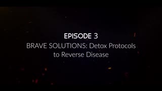 BRAVE SOLUTIONS: Detox Protocols to Reverse Disease & Restore Health (Episode 3)