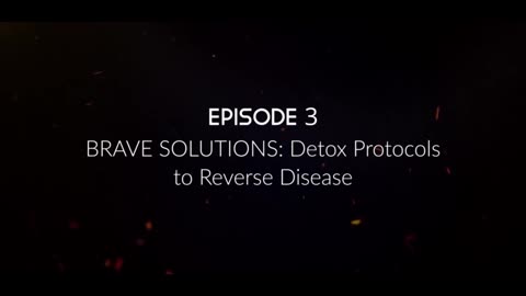 BRAVE SOLUTIONS: Detox Protocols to Reverse Disease & Restore Health (Episode 3)