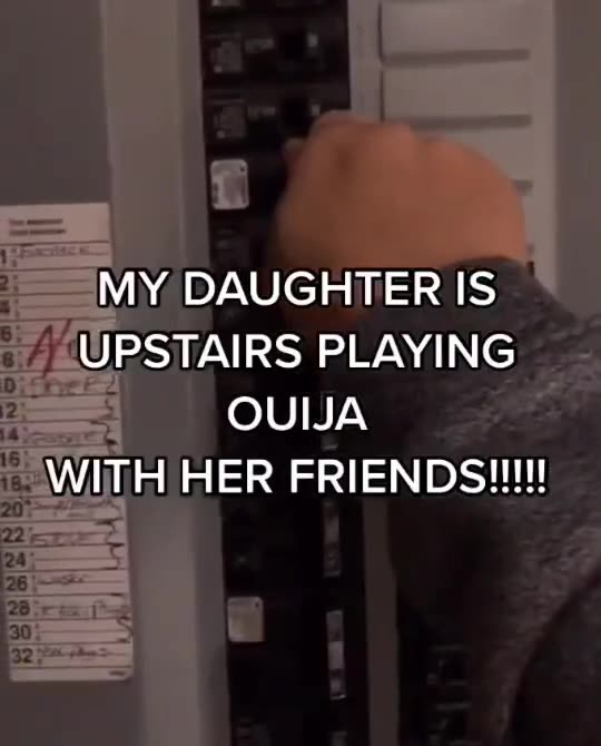 My daughters upstairs playing Quija with her friends (meme)