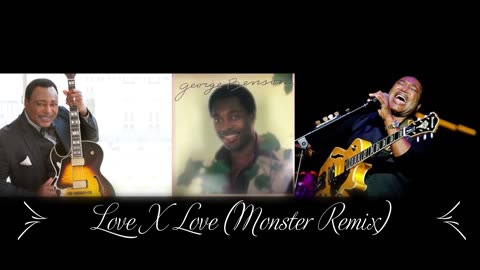 George Benson - Love X Love (Monster Mix)