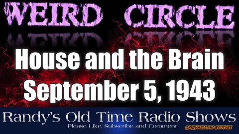 43-09-05 Weird Circle 02 House and the Brain