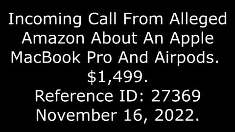 Incoming Call From Alleged Amazon About An Apple MacBook Pro: $1,499, Reference ID 27369, 11/16/22