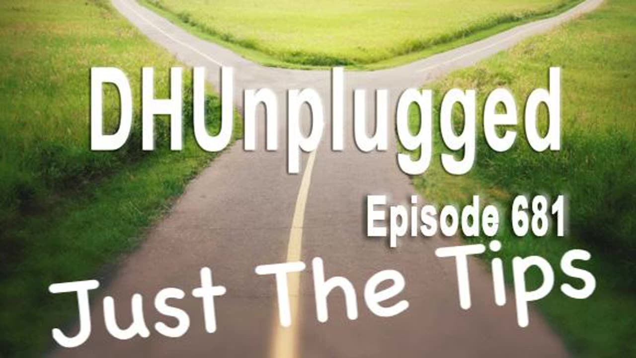 DHUnplugged #682 – Just The Tips