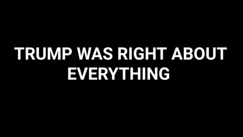Trump was right about everything!