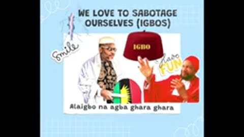 we love to sabotage ourselves igbos