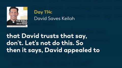 Day 114: David Saves Keilah — The Bible in a Year (with Fr. Mike Schmitz)