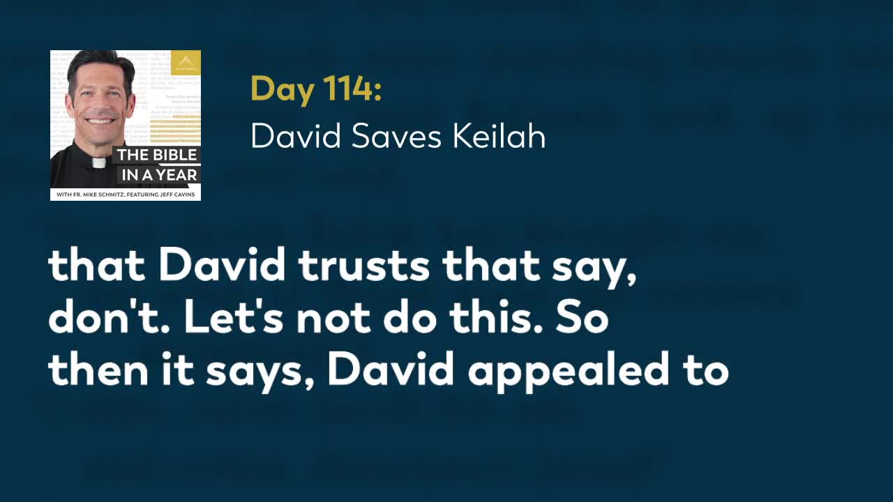 Day 114: David Saves Keilah — The Bible in a Year (with Fr. Mike Schmitz)