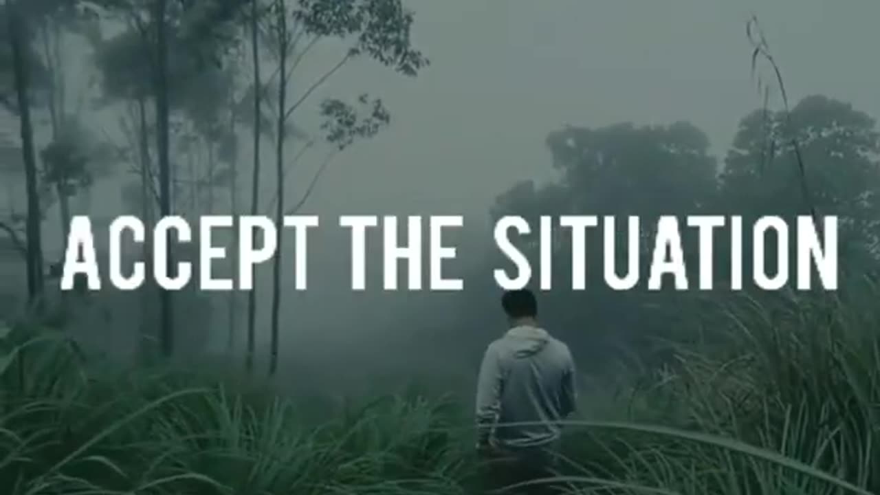 Accept the situation and change the situation