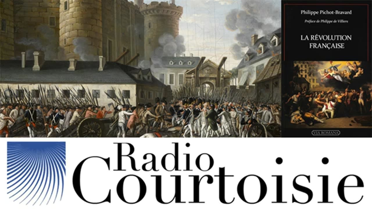 Comprendre la Révolution française - Philippe Pichot-Bravard (2015) - Radio Courtoisie