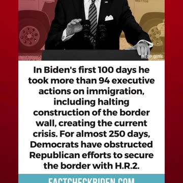 FACT CHECK: Joe Biden did everything he could to make the border crisis worse.