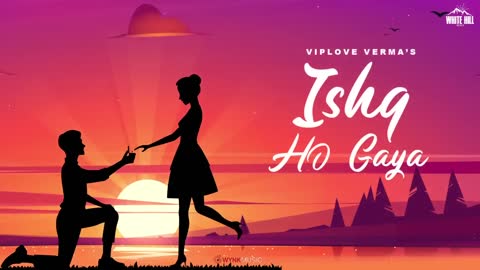 Ishq Ho Gaya (Lyrical Audio) Viplove Verma - New Hindi Romantic Song