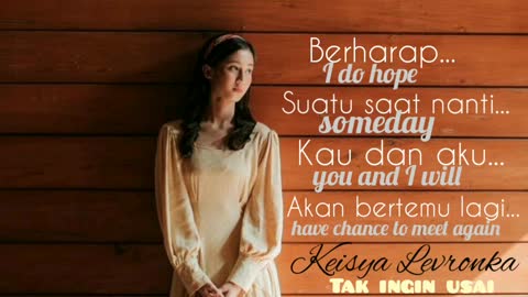 Tak Ingin Usai - Keisya Levronka(English Lyrics)