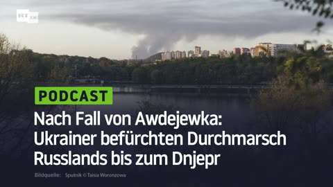 Nach Fall von Awdejewka: Ukrainer befürchten Durchmarsch Russlands bis zum Dnjepr