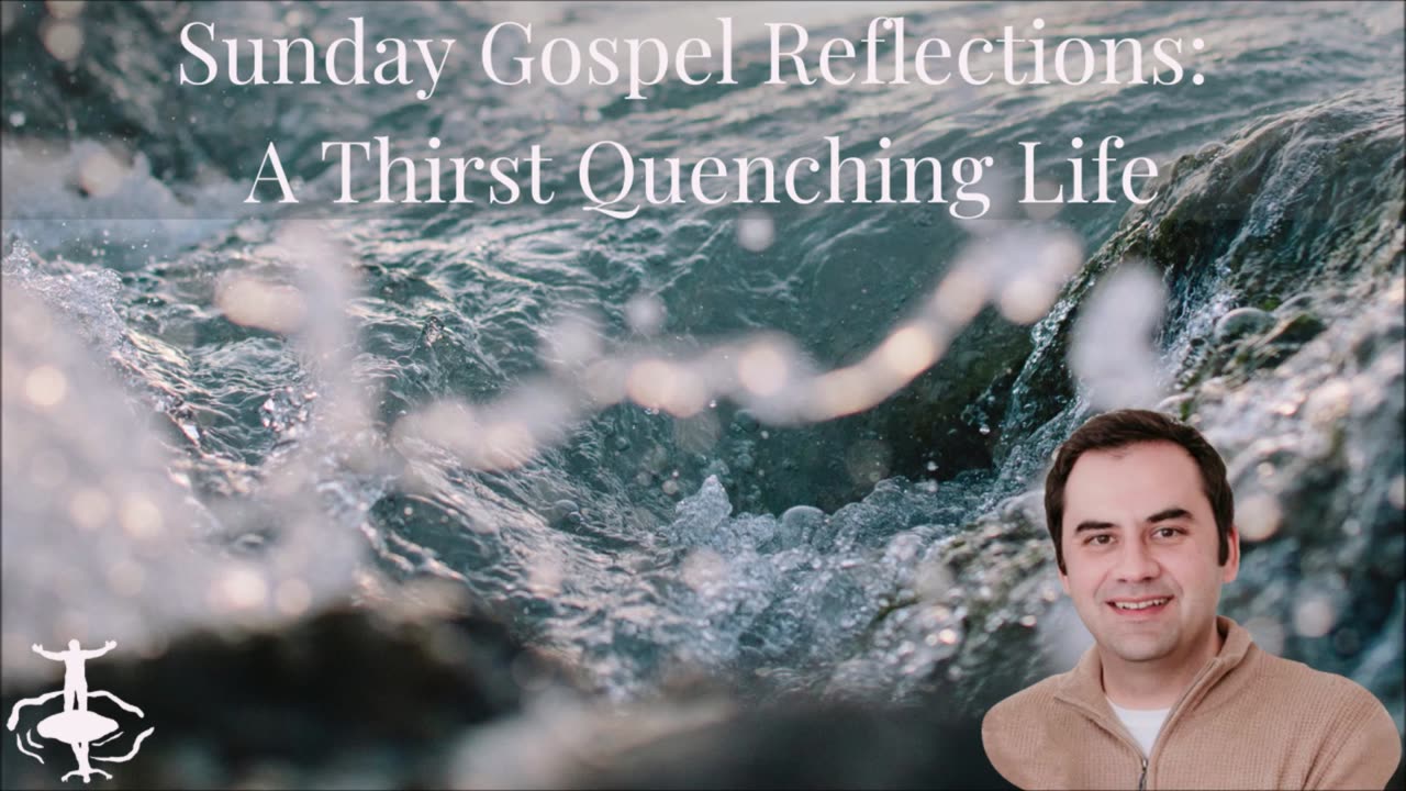 A Thirst Quenching Life: Third Sunday of Lent