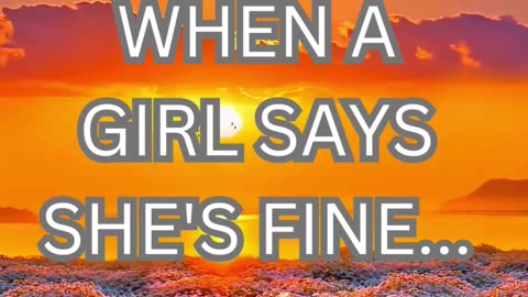 when a girl say's