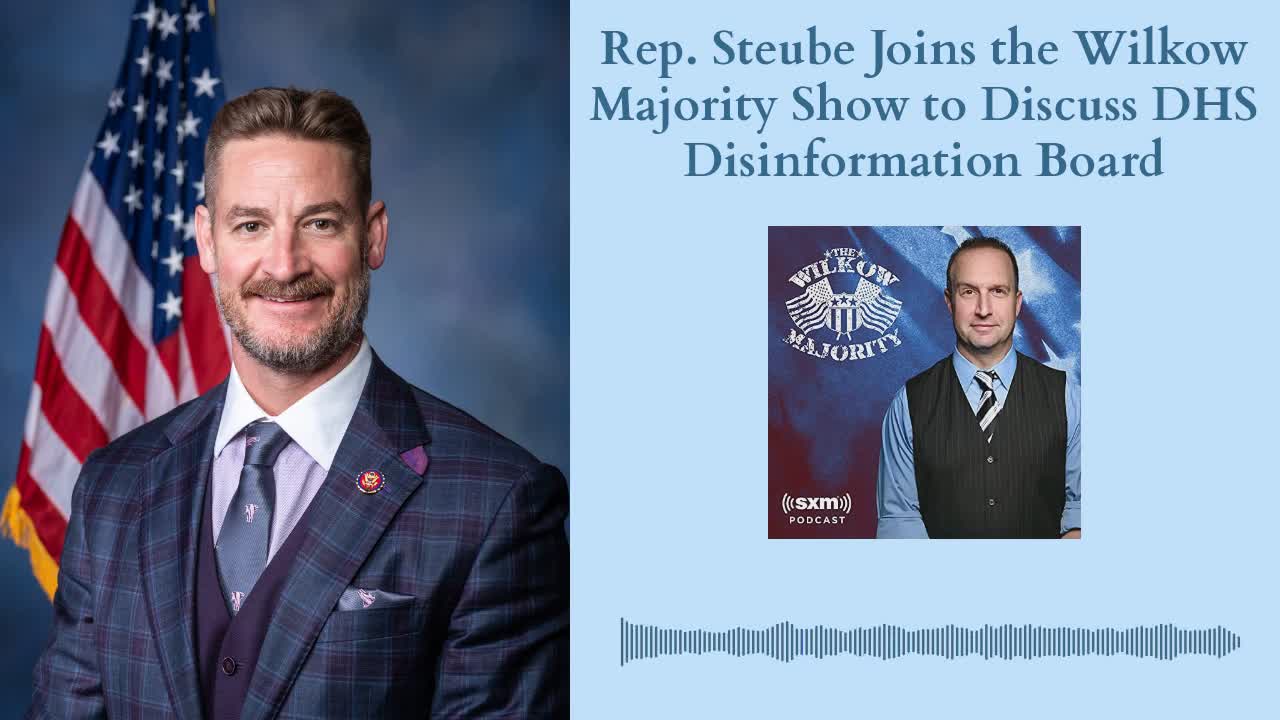 Rep. Steube Joins the Wilkow Majority Show to Discuss the DHS Disinformation Board