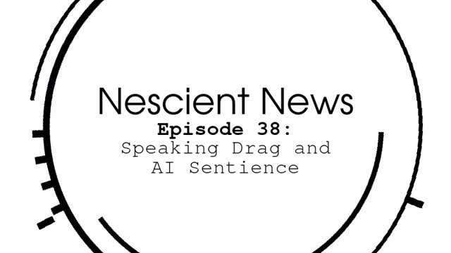 Episode 38: Speaking Drag and AI Sentience