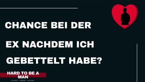 Habe ich noch eine Chance nachdem ich gebettelt habe?