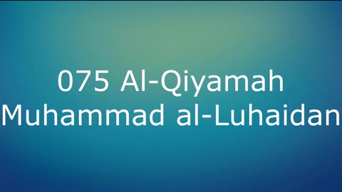 075 Al-Qiyamah - Muhammad al-Luhaidan