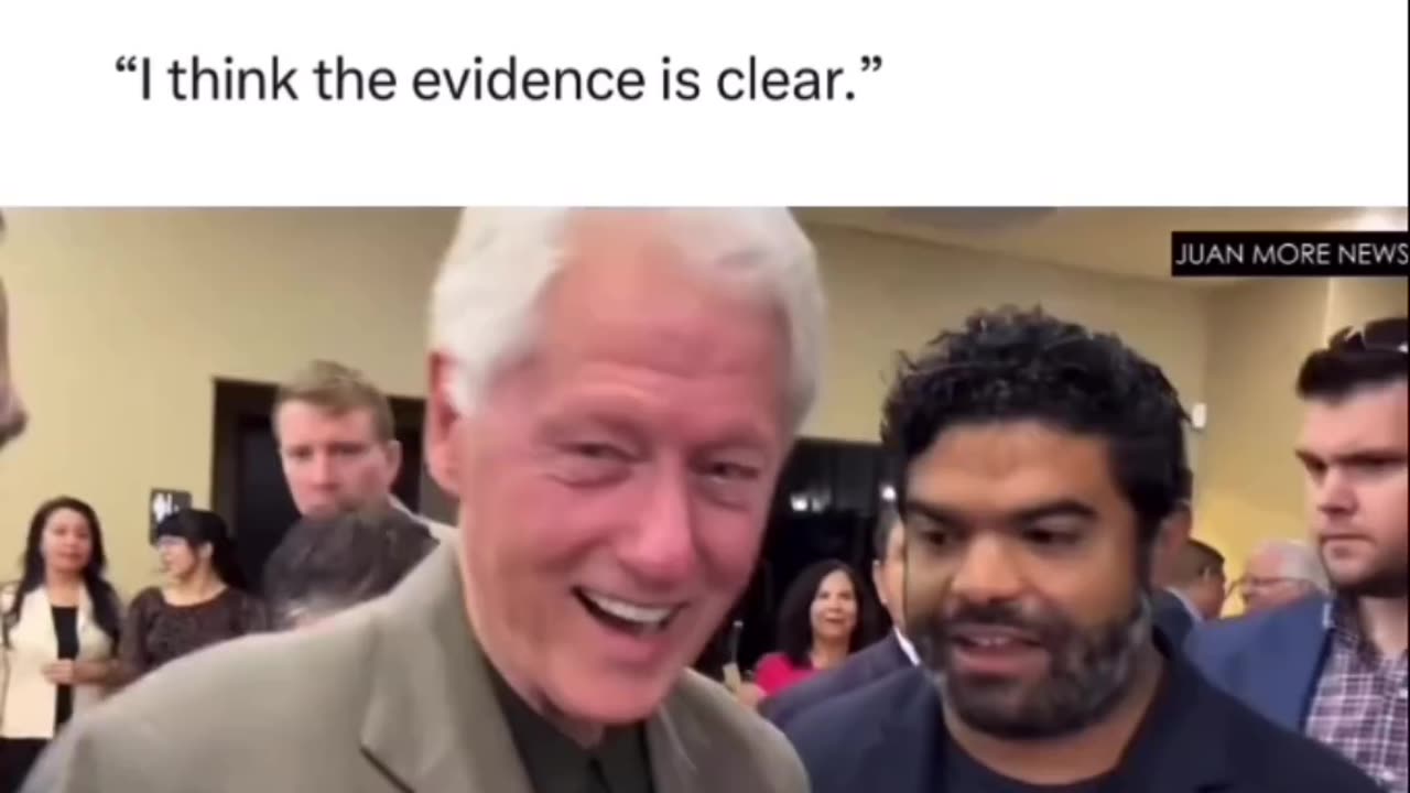 Bill Clinton "I think the evidence is clear"