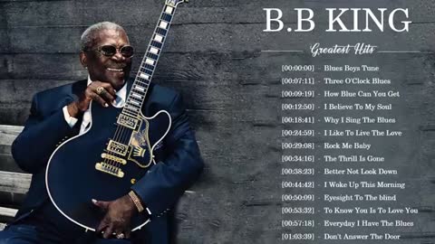 B B King Best Songs - B B King Greatest Hits Full Album - B B King Playlist