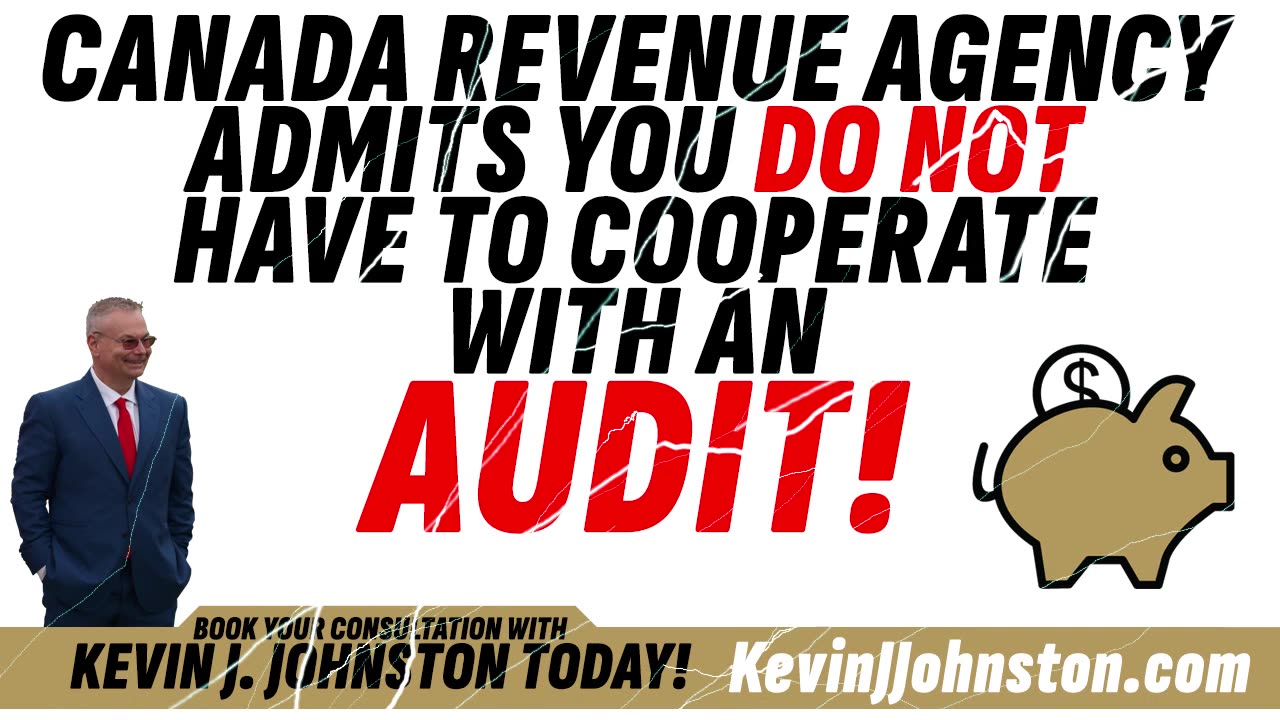 Canada Revenue Agency Admits That You Do Not Have To Cooperate With An Audit