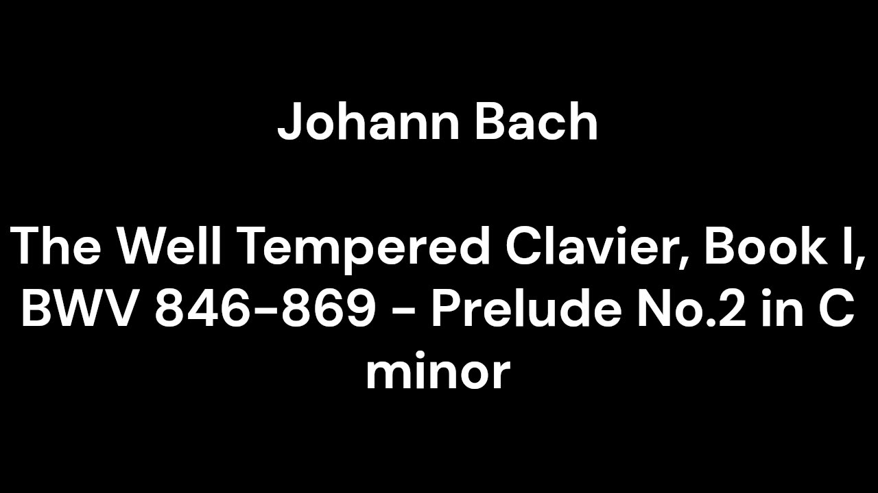 The Well Tempered Clavier, Book I, BWV 846-869 - Prelude No.2 in C minor