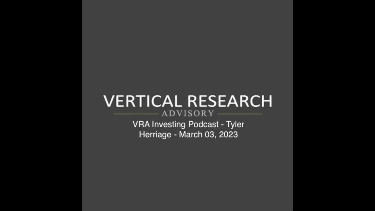 VRA Investing Podcast - Tyler Herriage - March 03, 2023