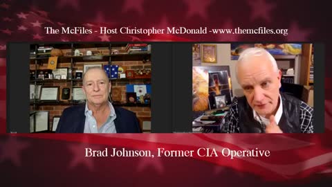 McFiles Tuesday Night-Brad Johnson, Former CIA Operative Report Update.