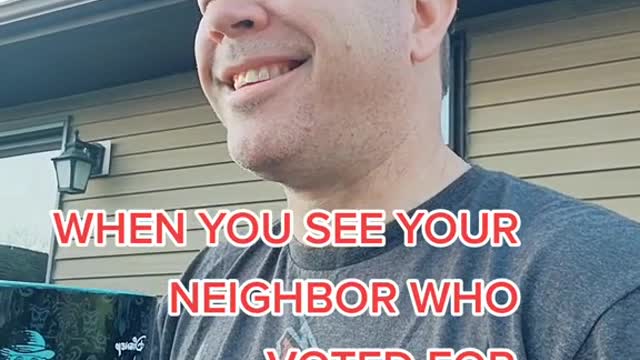 WHEN YOU SEE YOURNEIGHBOR WHOVOTED FORTIM MICHELS