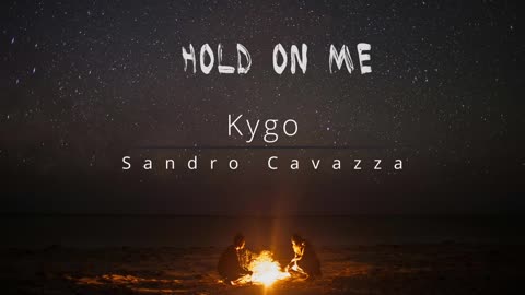 Kygo , Sandro Cavazza - Hold on me (zcean remix)