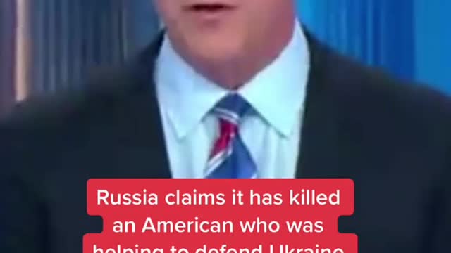 Russia claims it has killed an American who was helping to defend Ukraine