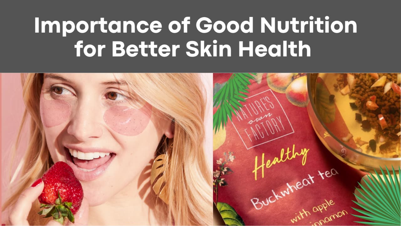 Understanding The Importance of Proper Nutrition For Skin Health