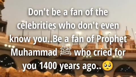 Our idle is prophet Muhammad (SW)