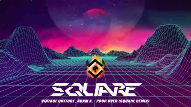 Vintage Culture , Adam K. - Pour Over (SQUARAGE REMIX)