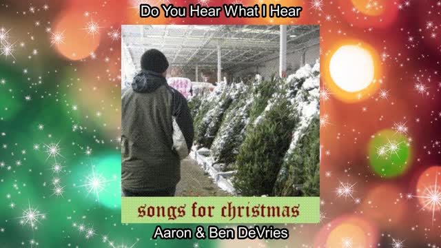 Do You Hear What I Hear by Aaron and Ben DeVries