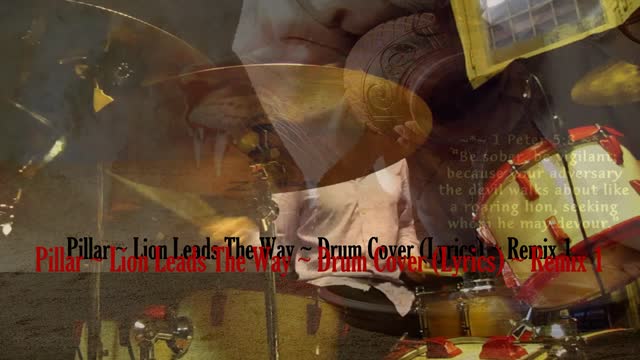 Pillar ~ Lion Leads The Way ~ Drum Cover (Lyrics) ~ Remix 1