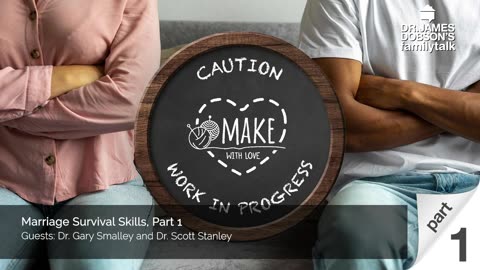 Marriage Survival Skills - Part 1 with Guests the late Dr. Gary Smalley and Dr. Scott Stanley