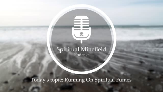 Podcast: Running On Spiritual Fumes