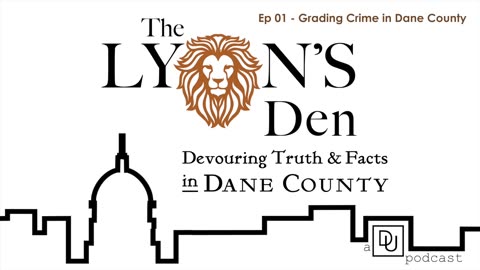 The Lyon's Den, Ep 01 - Grading Crime in Dane County