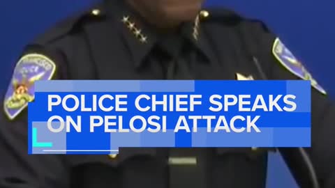 POLICE CHIEF SPEAKS ON PELOSI ATTACK