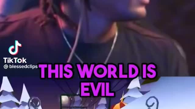 The world is evil