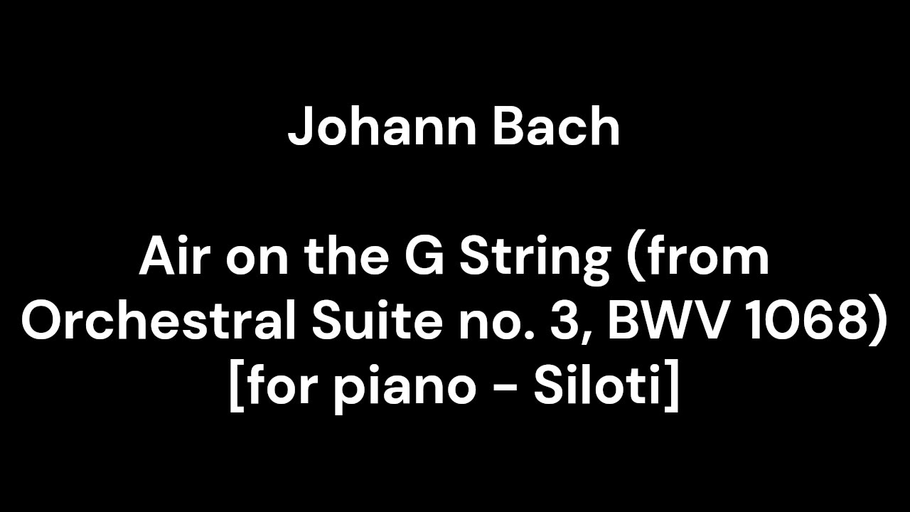 Air on the G String (from Orchestral Suite no. 3, BWV 1068) [for piano - Siloti]