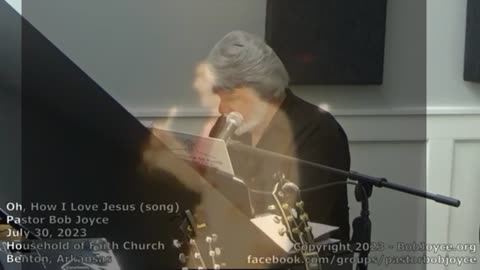 Oh, How I Love Jesus (song) - July 2023 - Pastor Bob Joyce -