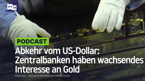 Abkehr vom US-Dollar: Zentralbanken haben wachsendes Interesse an Gold