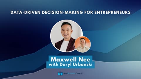 Data-Driven Decision-Making for Entrepreneurs with Maxwell Nee