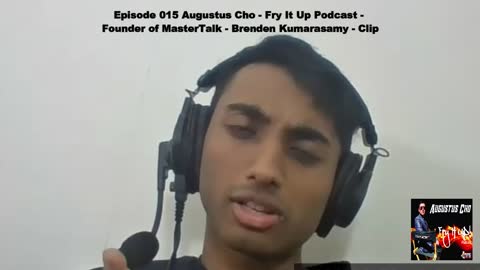 Episode 015 Augustus Cho - Fry It Up Podcast - MasterTalk's Brenden Kumarasamy - Clip